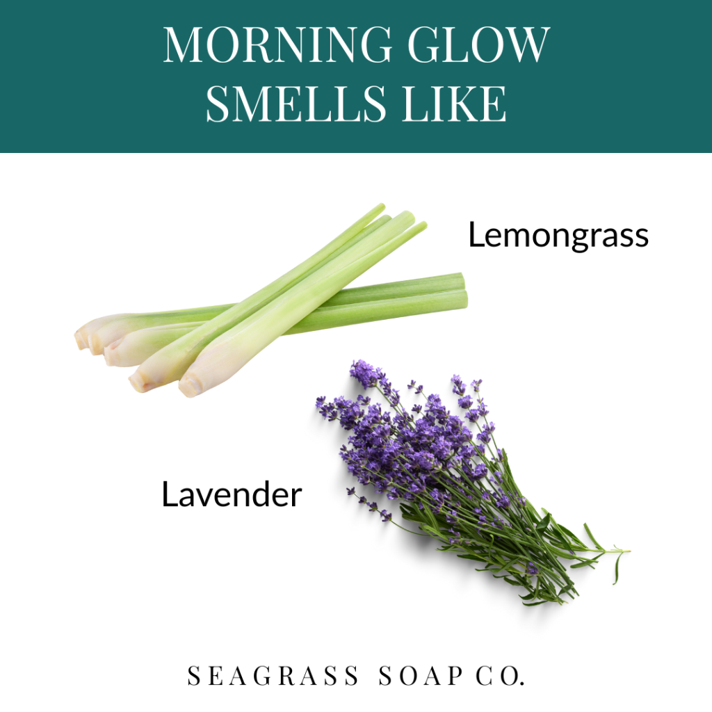 Lemongrass and lavender with text indicating 'Morning Glow Smells Like' and 'Seagrass Soap Co.' branding.